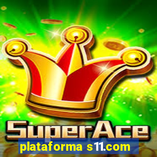 plataforma s11.com